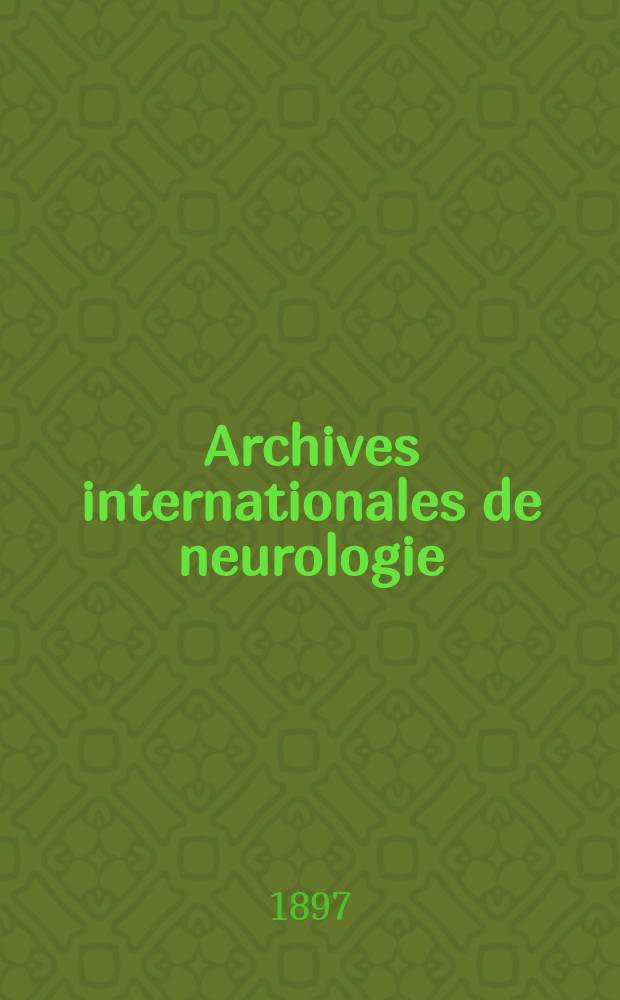 Archives internationales de neurologie : Revue mensuelle des maladies nerveuses et mentales. [Année18] 1897, T.4, №22