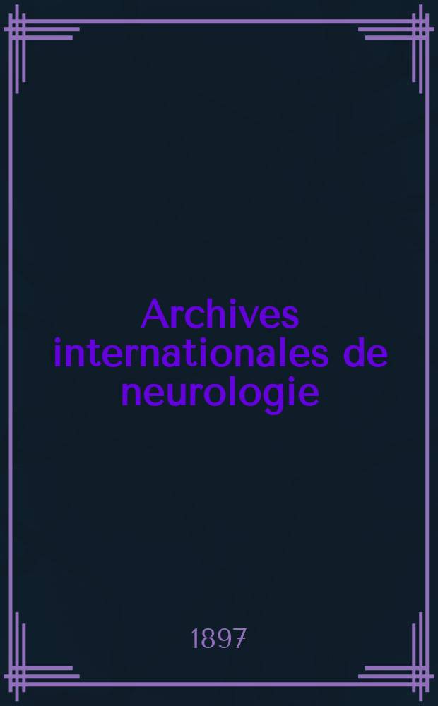 Archives internationales de neurologie : Revue mensuelle des maladies nerveuses et mentales. [Année18] 1897, T.4, №23