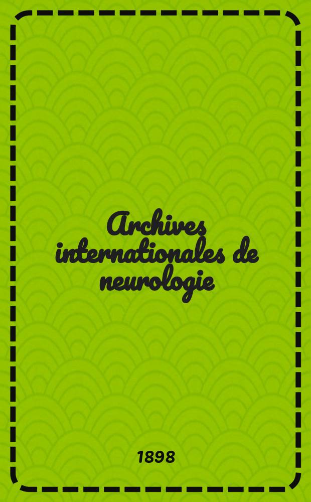 Archives internationales de neurologie : Revue mensuelle des maladies nerveuses et mentales. [Année19] 1898, T.5, №29