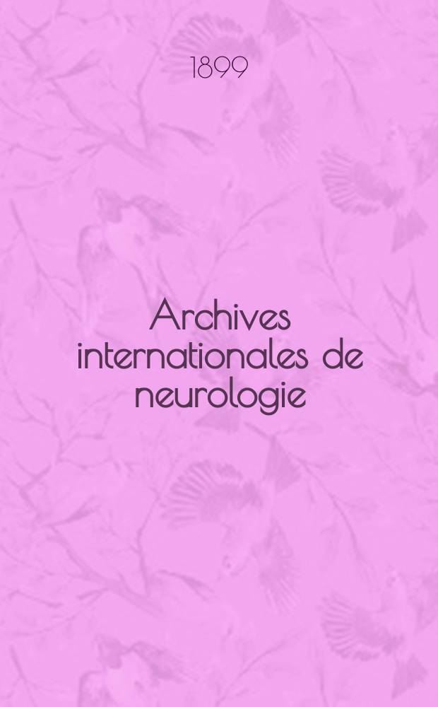 Archives internationales de neurologie : Revue mensuelle des maladies nerveuses et mentales. [Année20] 1899, T.7, №40