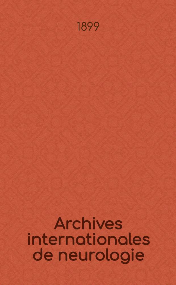 Archives internationales de neurologie : Revue mensuelle des maladies nerveuses et mentales. [Année20] 1899, T.8, №45