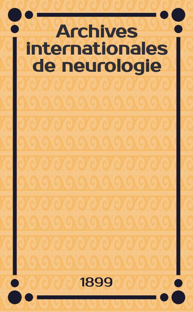 Archives internationales de neurologie : Revue mensuelle des maladies nerveuses et mentales. [Année20] 1899, T.8, №47