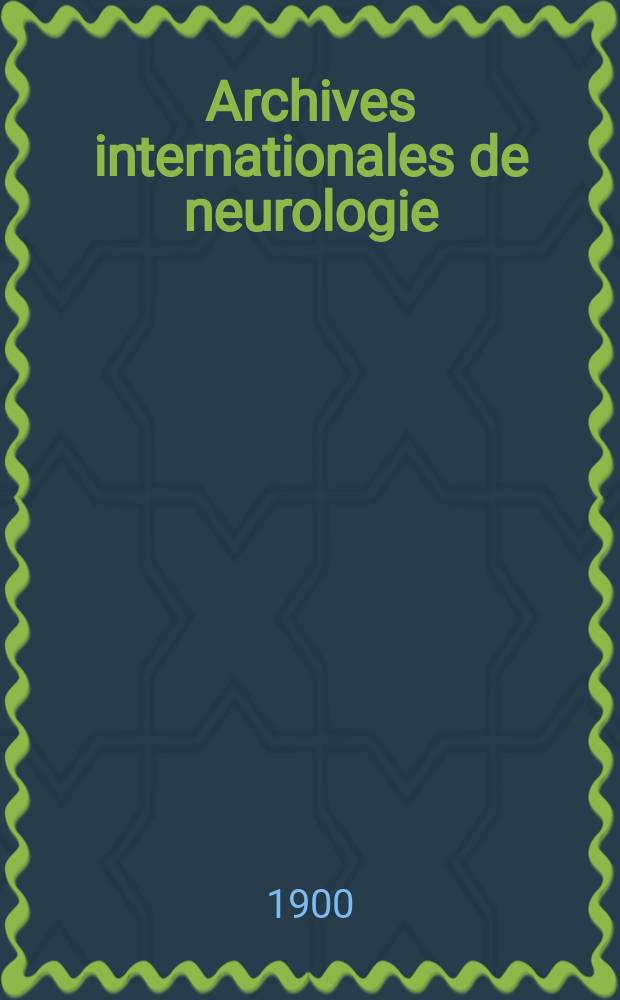 Archives internationales de neurologie : Revue mensuelle des maladies nerveuses et mentales. [Année21] 1900, T.9, №52