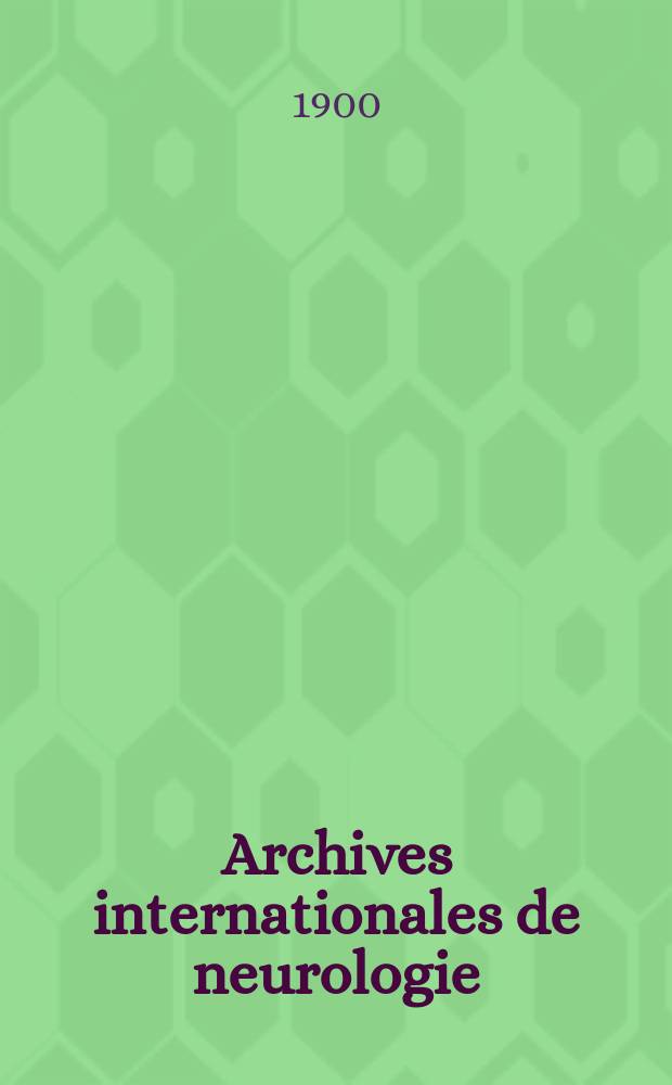 Archives internationales de neurologie : Revue mensuelle des maladies nerveuses et mentales. [Année21] 1900, T.9, №54