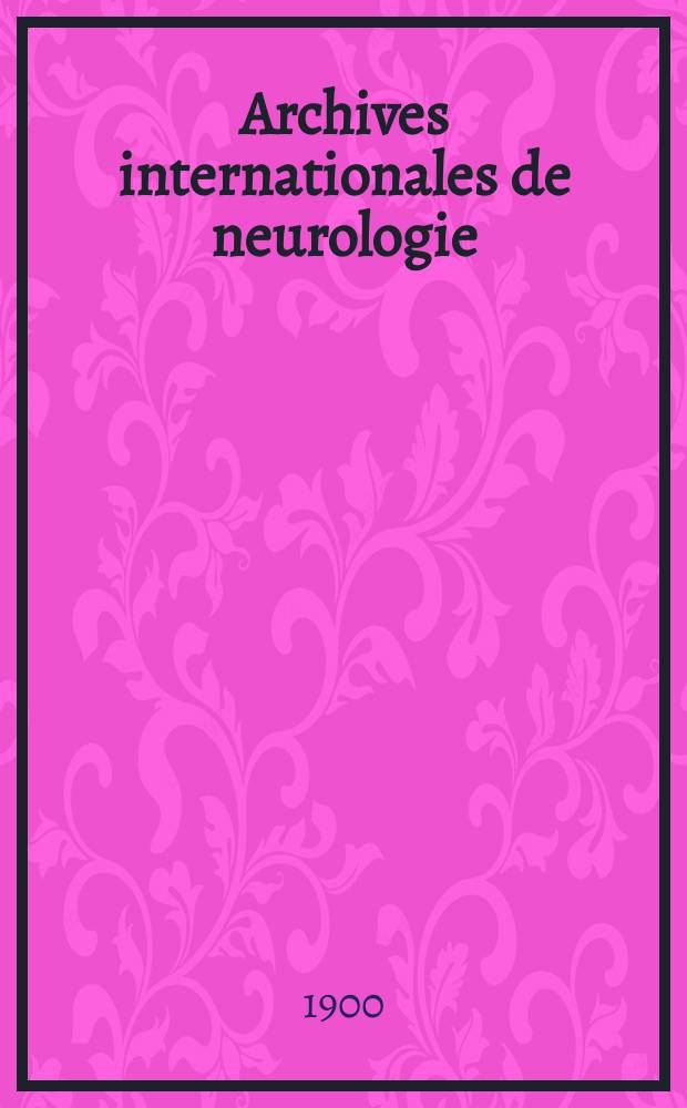 Archives internationales de neurologie : Revue mensuelle des maladies nerveuses et mentales. Année21 1900, T.10, №57