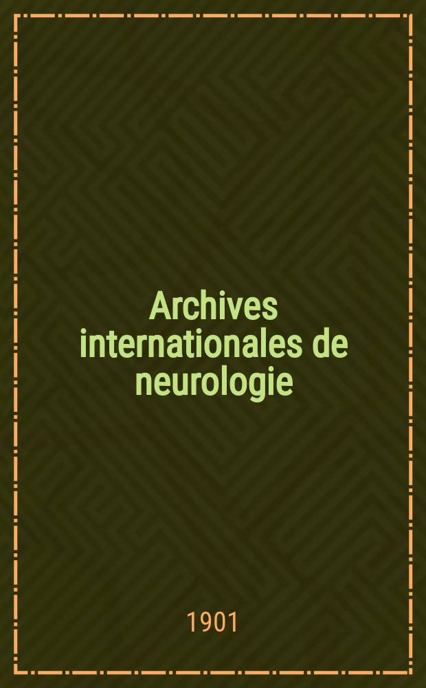 Archives internationales de neurologie : Revue mensuelle des maladies nerveuses et mentales. Année23 1901, T.12, №68