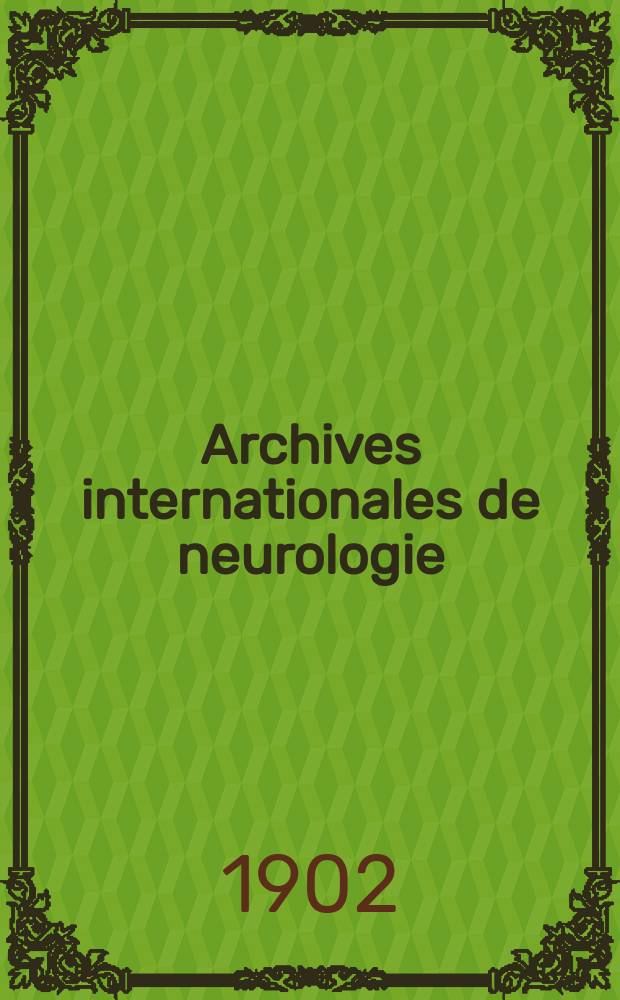 Archives internationales de neurologie : Revue mensuelle des maladies nerveuses et mentales. Année24 1902, T.14, №79