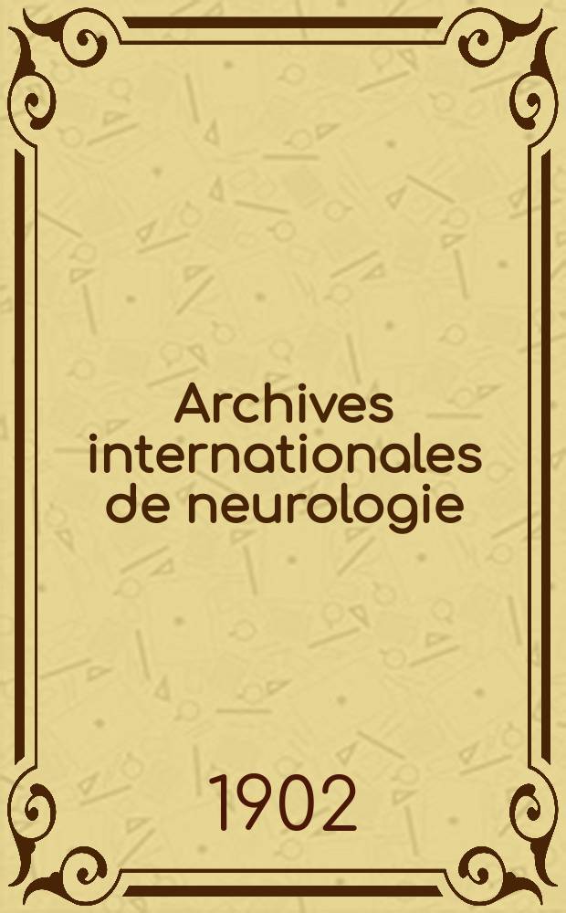 Archives internationales de neurologie : Revue mensuelle des maladies nerveuses et mentales. Année24 1902, T.14, №82