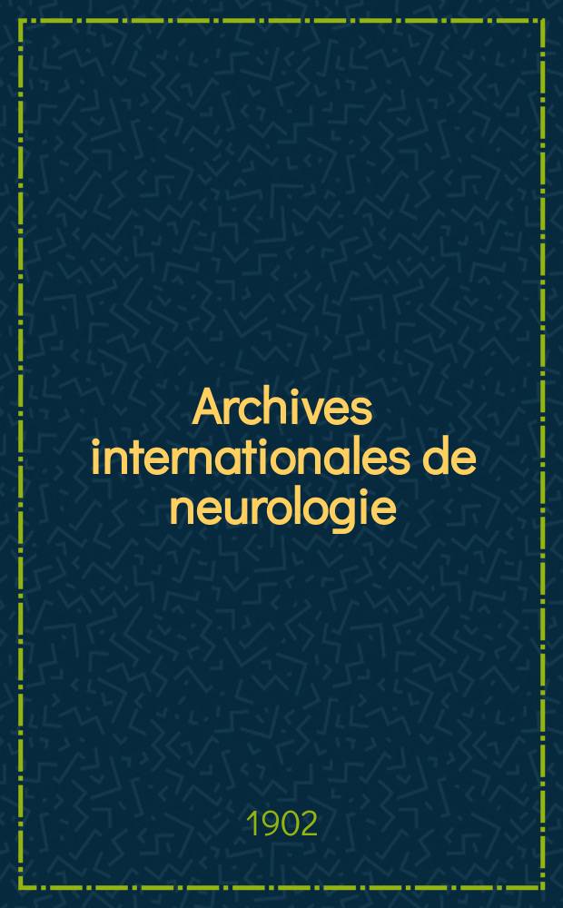 Archives internationales de neurologie : Revue mensuelle des maladies nerveuses et mentales. Année24 1902, T.14, №83