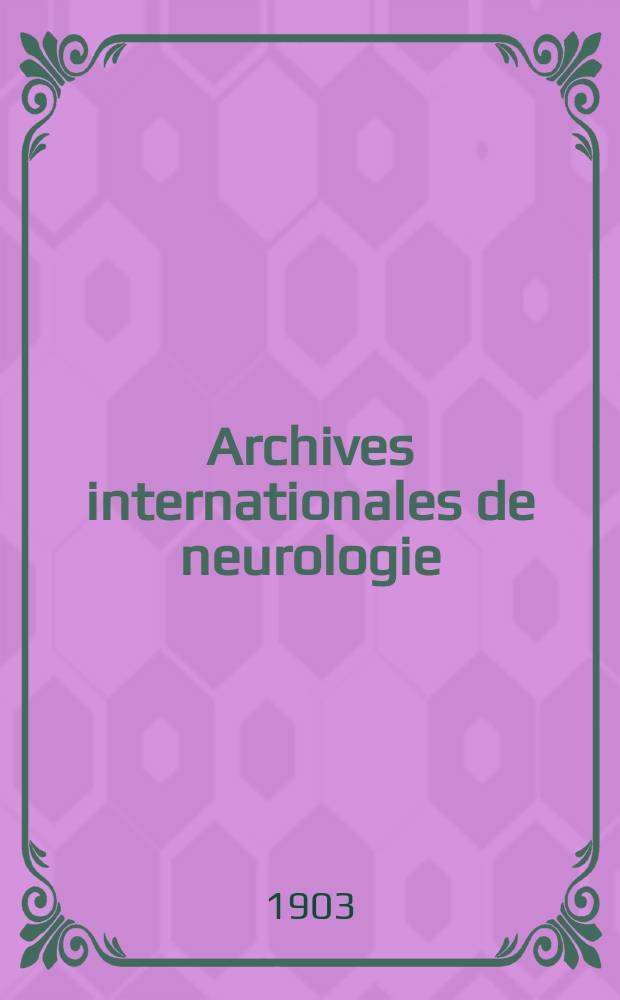 Archives internationales de neurologie : Revue mensuelle des maladies nerveuses et mentales. Ann&eacute;e25 1903, T.15, №86