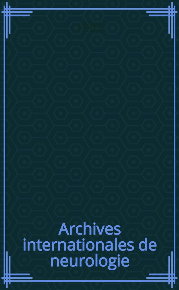 Archives internationales de neurologie : Revue mensuelle des maladies nerveuses et mentales. Année25 1903, T.16, №94