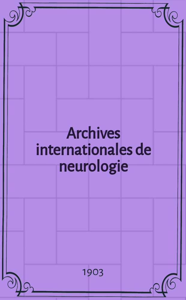 Archives internationales de neurologie : Revue mensuelle des maladies nerveuses et mentales. Année25 1903, T.16, №95