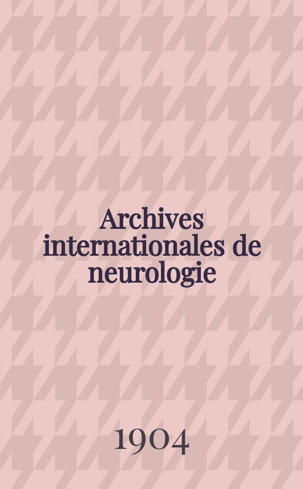 Archives internationales de neurologie : Revue mensuelle des maladies nerveuses et mentales. Année26 1904, T.17, №100