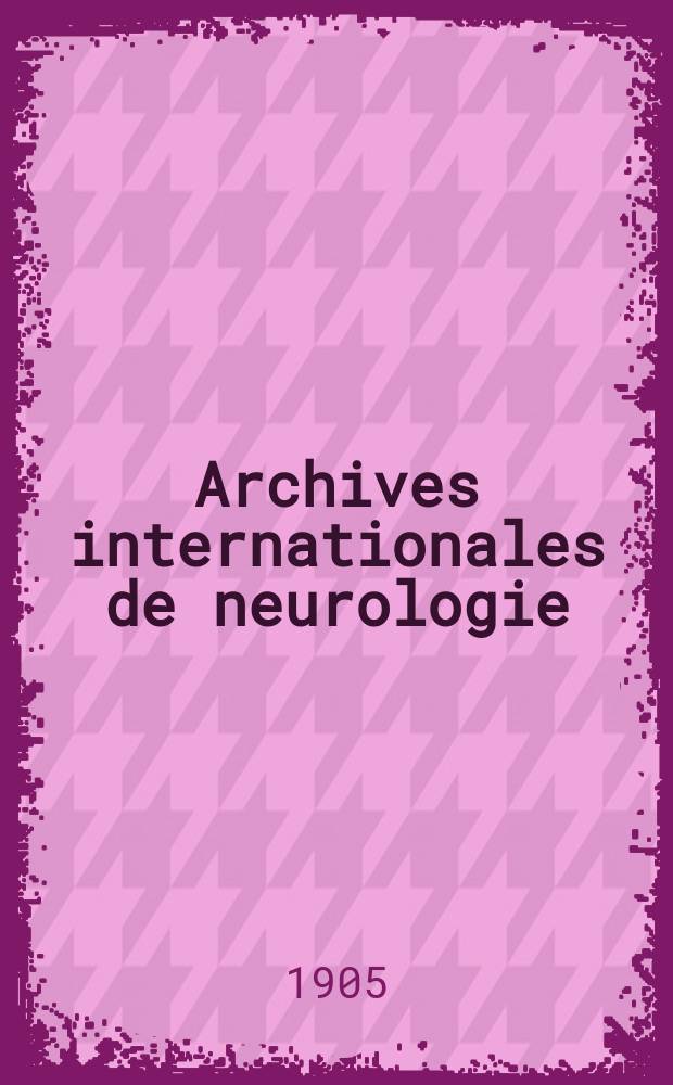 Archives internationales de neurologie : Revue mensuelle des maladies nerveuses et mentales. Année27 1905, T.19, №109