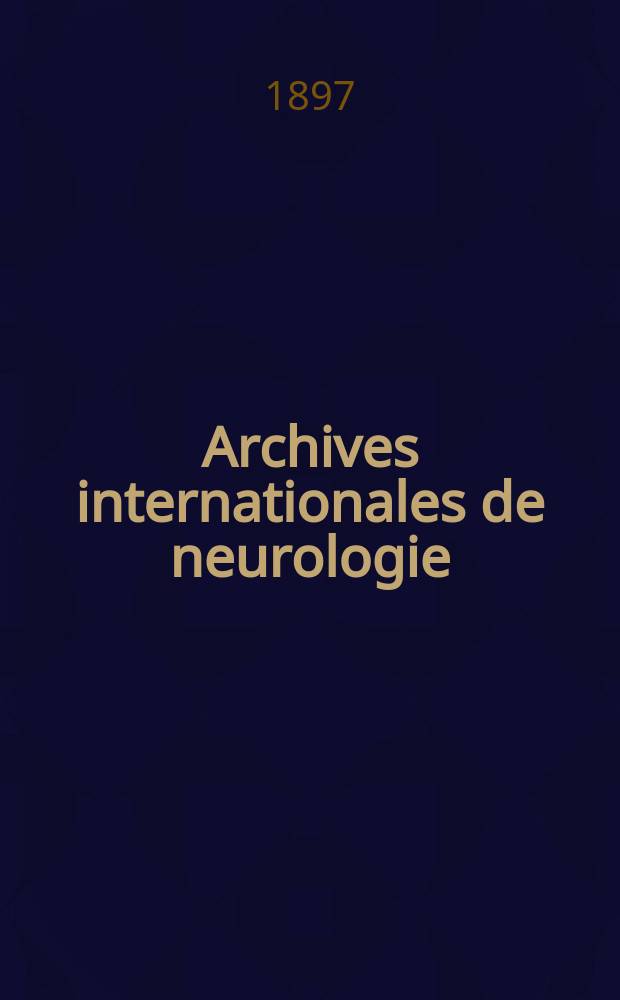 Archives internationales de neurologie : Revue mensuelle des maladies nerveuses et mentales. [Année18] 1897, T.3, №18