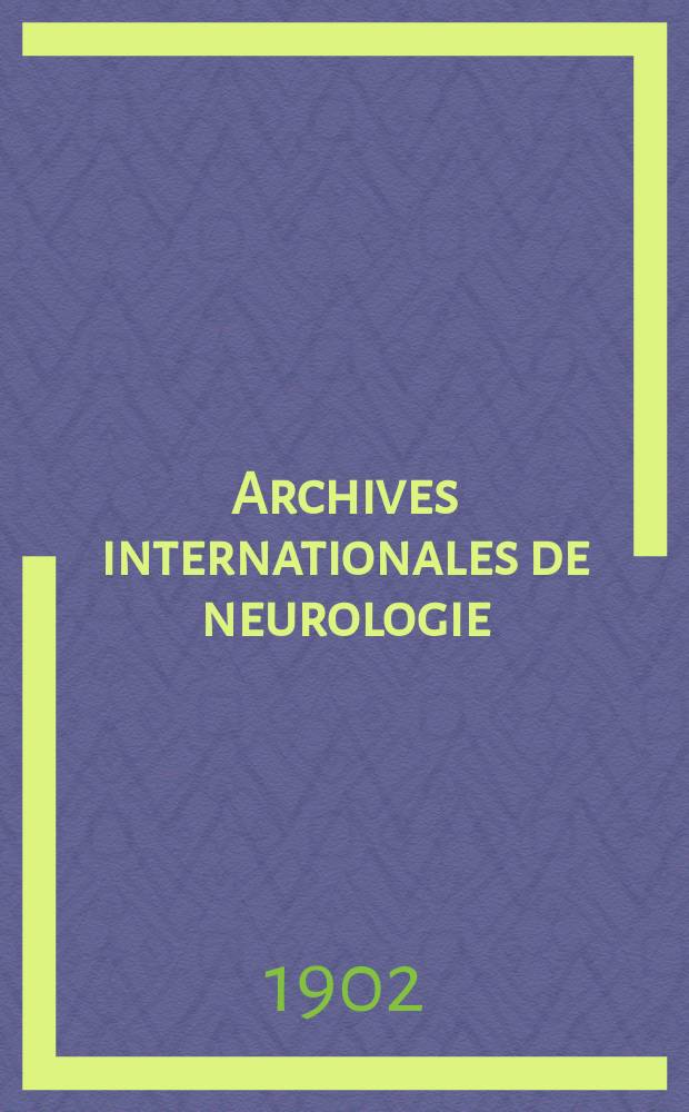 Archives internationales de neurologie : Revue mensuelle des maladies nerveuses et mentales. Année24 1902, T.14, №81