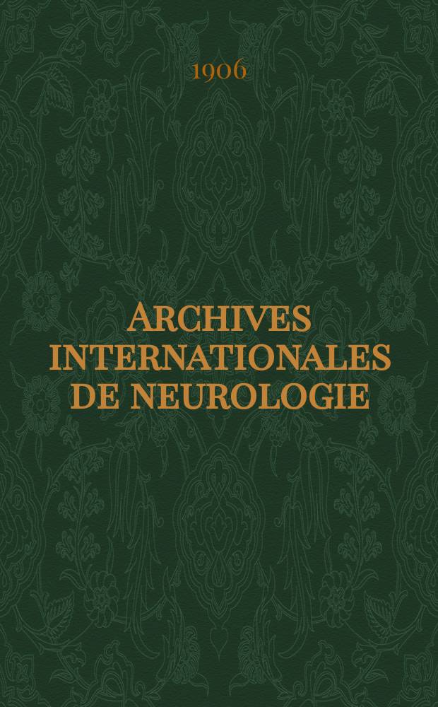Archives internationales de neurologie : Revue mensuelle des maladies nerveuses et mentales. Année28 1906, T.21, №126