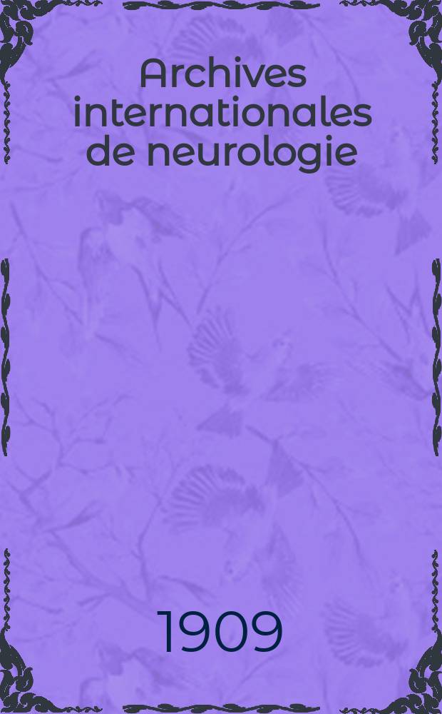 Archives internationales de neurologie : Revue mensuelle des maladies nerveuses et mentales. Année31 1909, T.1, №2