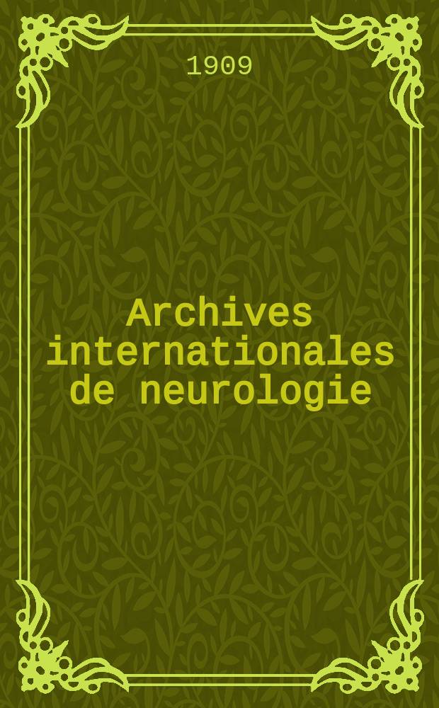 Archives internationales de neurologie : Revue mensuelle des maladies nerveuses et mentales. Année31 1909, T.1, №6