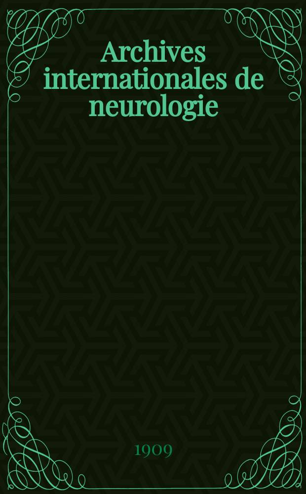 Archives internationales de neurologie : Revue mensuelle des maladies nerveuses et mentales. Archives internationales de neurologie