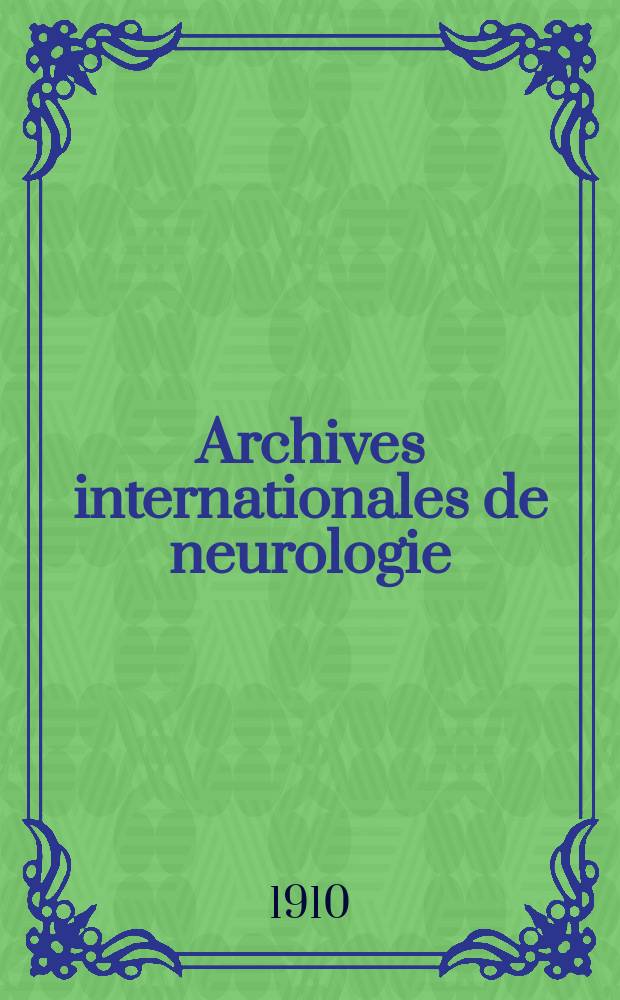 Archives internationales de neurologie : Revue mensuelle des maladies nerveuses et mentales. Année32 1910, T.1, №4