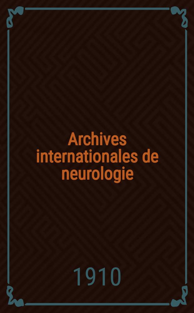 Archives internationales de neurologie : Revue mensuelle des maladies nerveuses et mentales. Année32 1910, T.2, №10