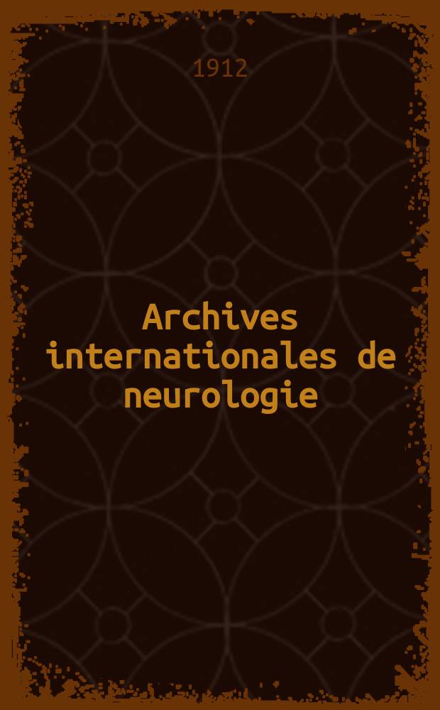 Archives internationales de neurologie : Revue mensuelle des maladies nerveuses et mentales. Année34 1912, T.1, №4