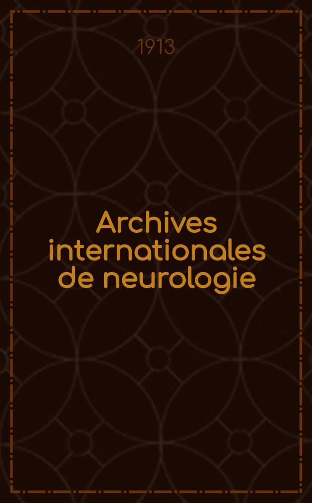 Archives internationales de neurologie : Revue mensuelle des maladies nerveuses et mentales. Année35 1913, T.1, №3