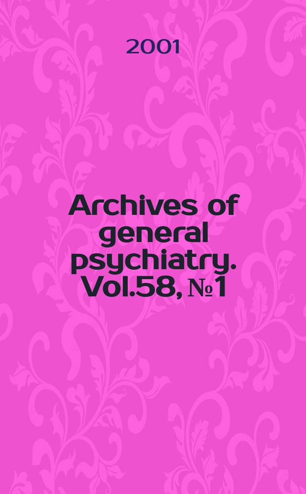 Archives of general psychiatry. Vol.58, №1