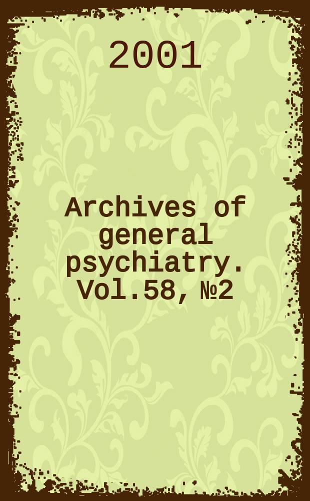 Archives of general psychiatry. Vol.58, №2
