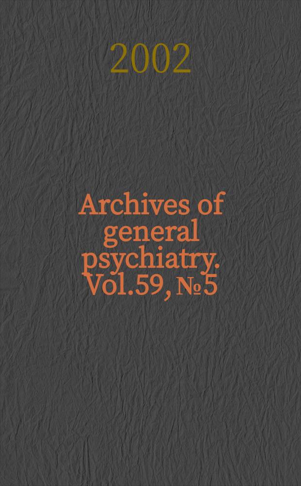 Archives of general psychiatry. Vol.59, №5