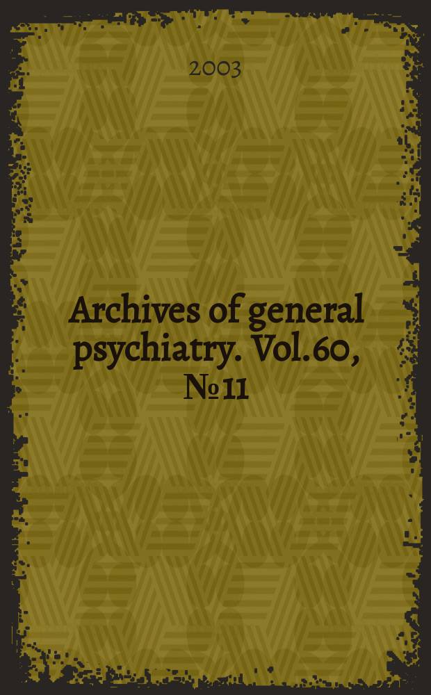 Archives of general psychiatry. Vol.60, №11