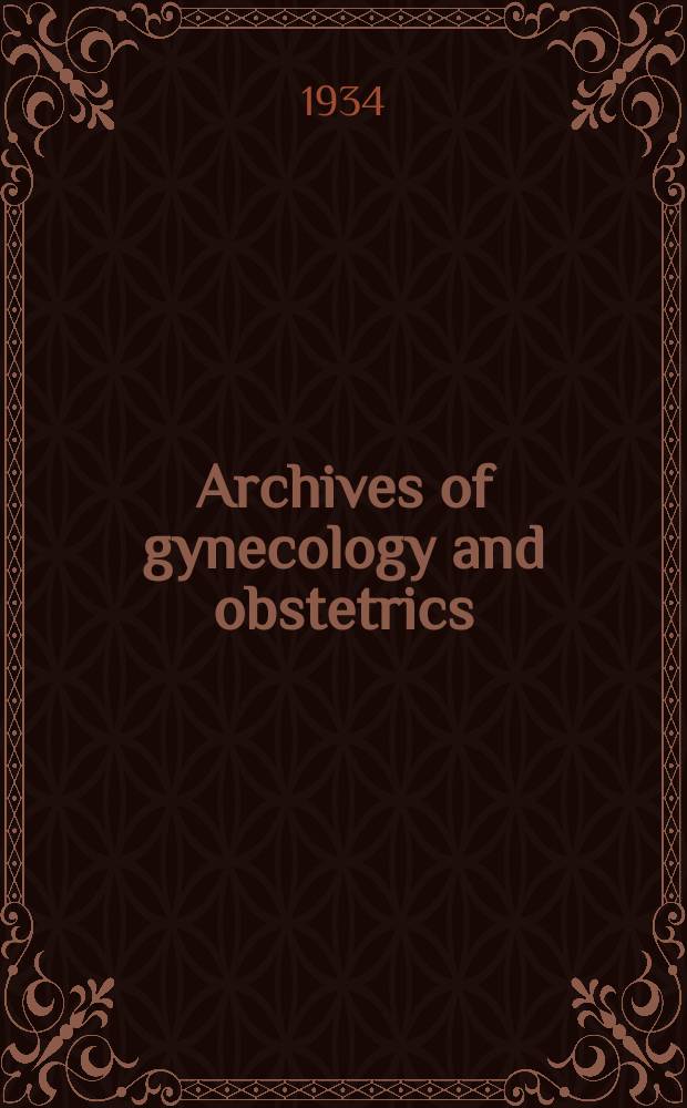 Archives of gynecology and obstetrics : Contin. of Archiv für Gynäkologie. Bd.156 : Verhandlungen der Deutsche Gesellschaft für Gynäkologie. 22-Ste Versammlung abgehalten zu Berlin von 11 bis 14 Oktober 1933