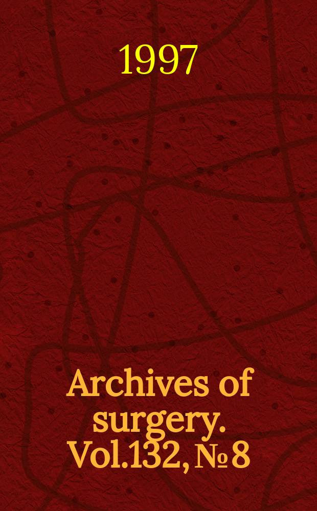 Archives of surgery. Vol.132, №8 : Pacific coast surgical association. Papers presented at the 68th