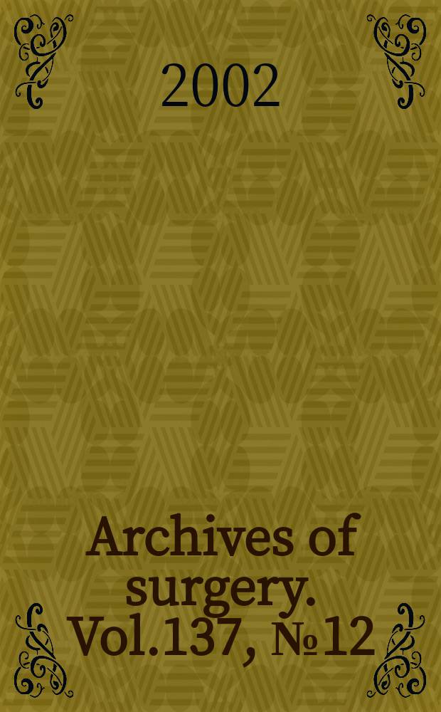 Archives of surgery. Vol.137, №12