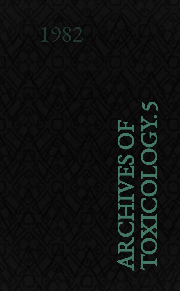Archives of toxicology. 5 : New toxicology for old
