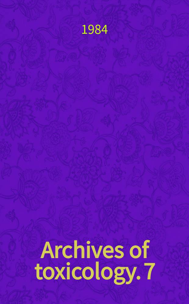 Archives of toxicology. 7 : Disease, metabolism and reproduction