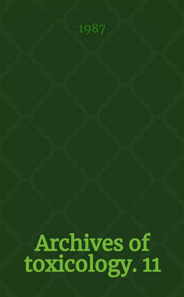 Archives of toxicology. 11 : Mechanisms and models in toxicology