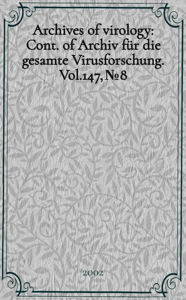 Archives of virology : Cont. of Archiv für die gesamte Virusforschung. Vol.147, №8