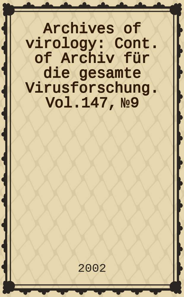 Archives of virology : Cont. of Archiv für die gesamte Virusforschung. Vol.147, №9
