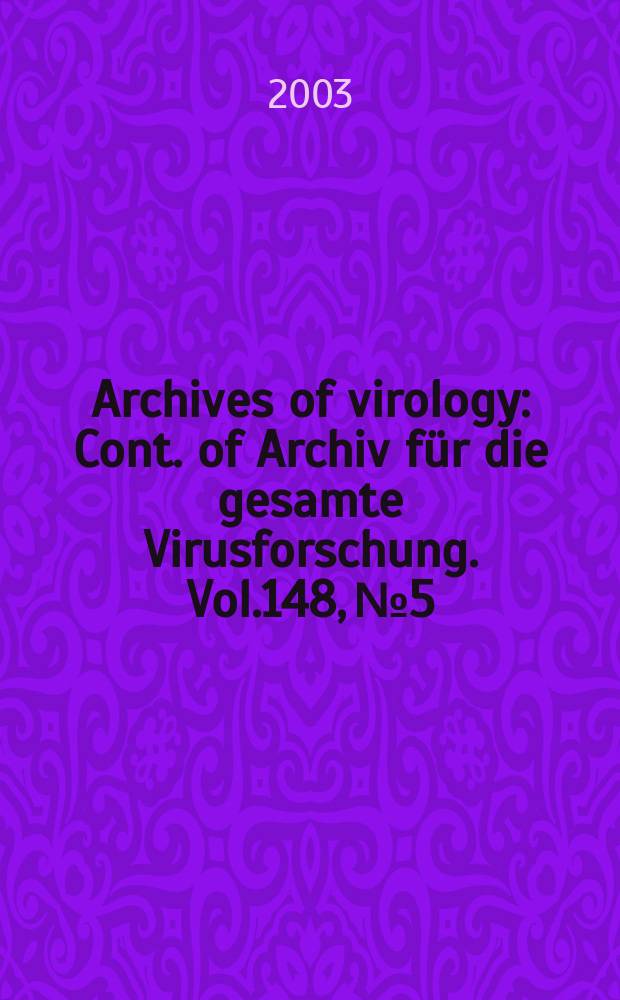 Archives of virology : Cont. of Archiv für die gesamte Virusforschung. Vol.148, №5