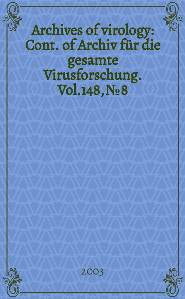 Archives of virology : Cont. of Archiv für die gesamte Virusforschung. Vol.148, №8