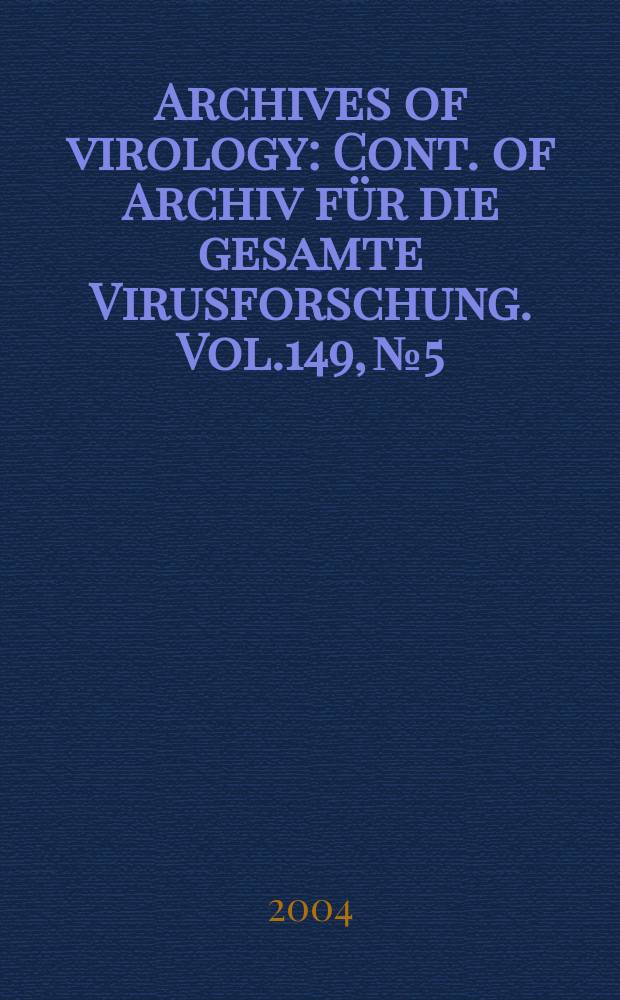 Archives of virology : Cont. of Archiv für die gesamte Virusforschung. Vol.149, №5