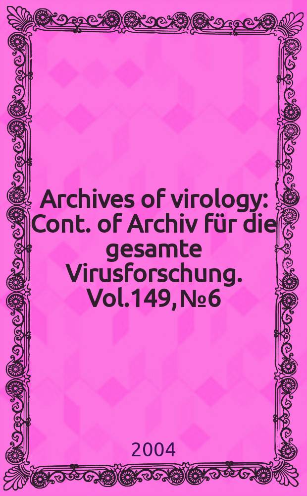 Archives of virology : Cont. of Archiv für die gesamte Virusforschung. Vol.149, №6