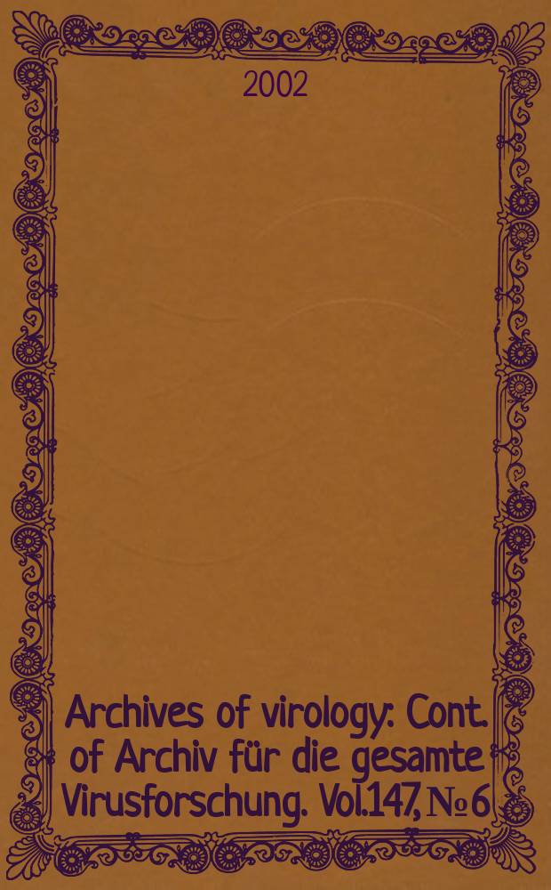 Archives of virology : Cont. of Archiv f&uuml;r die gesamte Virusforschung. Vol.147, №6