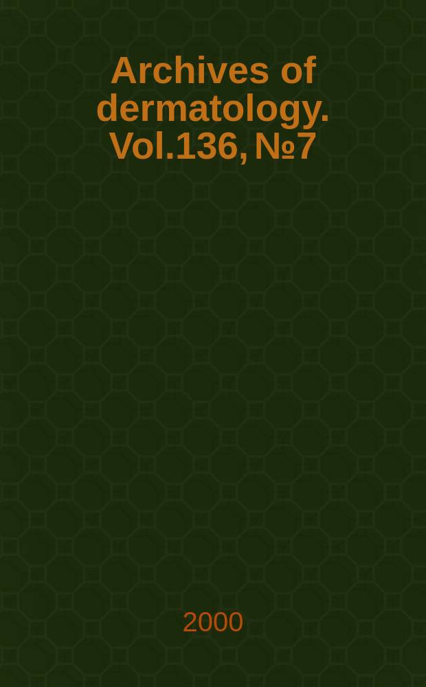 Archives of dermatology. Vol.136, №7