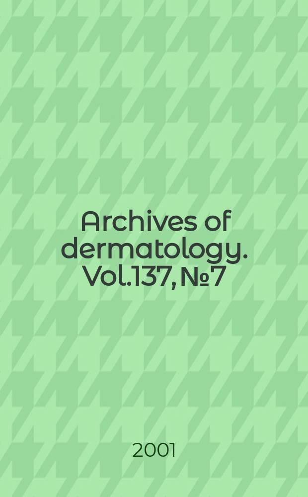 Archives of dermatology. Vol.137, №7
