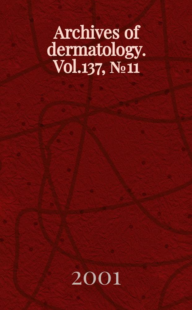 Archives of dermatology. Vol.137, №11 : Genomics issue
