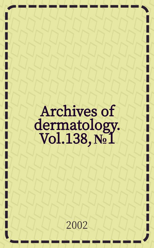 Archives of dermatology. Vol.138, №1