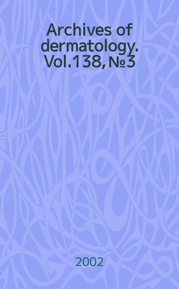 Archives of dermatology. Vol.138, №3